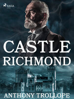 Castle Richmond - Anthony Trollope