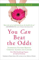 You Can Beat the Odds: Surprising Factors Behind Chronic Illness and Cancer: The 6 Week Breakthrough Program for Optimal Immunity - Brenda Stockdale