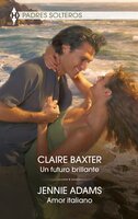 Un futuro brillante - Amor italiano - Jennie Adams, Claire Baxter