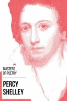 Masters of Poetry - Percy Shelley - Percy Bysshe Shelley, August Nemo