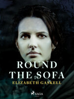Round the Sofa - Elizabeth Gaskell