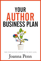 Your Author Business Plan: Take Your Author Career to the Next Level - Joanna Penn