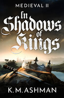 Medieval II – In Shadows of Kings - K. M. Ashman