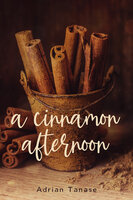 A Cinnamon Afternoon - Adrian Tanase
