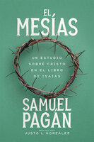 El Mesías: Un estudio sobre Cristo en el libro de Isaias - Samuel Pagán