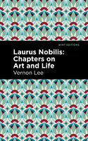 Laurus Nobilis: Chapters on Art and Life - Vernon Lee