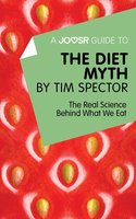 A Joosr Guide to… The Diet Myth by Tim Spector: The Real Science Behind What We Eat - Joosr