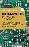 A Joosr Guide to... The Innovators by Walter Isaacson: How a Group of Hackers, Geniuses and Geeks Created the Digital Revolution - Joosr