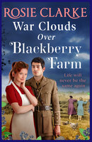 War Clouds Over Blackberry Farm: The start of a brand new historical saga series by Rosie Clarke - Rosie Clarke
