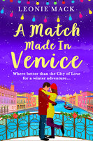 A Match Made in Venice: Escape with Leonie Mack for the perfect romantic novel - Leonie Mack