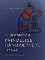 En historie om kvindelige håndværkere i 200 år - Inger Wiene