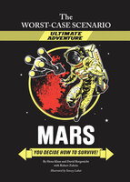 The Worst-Case Scenario Ultimate Adventure: Mars: You Decide How to Survive! - Hena Khan, David Borgenicht, Robert Zubrin