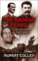The Savage Years - Rupert Colley