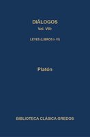 Diálogos VIII. Leyes (Libros I-VI) - Platón