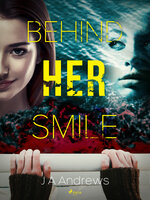 Behind Her Smile - J A Andrews