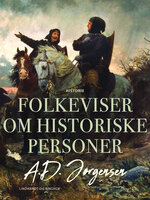 Folkeviser om historiske personer - A. D. Jørgensen