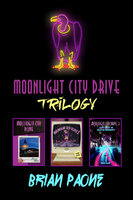 Moonlight City Drive Trilogy: Boxset - Brian Paone