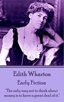 Early Fiction - Edith Wharton
