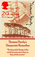 Desperate Remedies, By Thomas Hardy: "The beautiful things of the earth become more dear as they elude pursuit." - Thomas Hardy