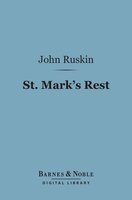 St. Mark's Rest (Barnes & Noble Digital Library): The History of Venice - John Ruskin