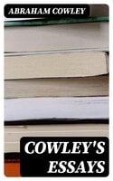 Cowley's Essays - Abraham Cowley