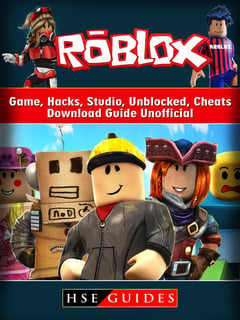 Roblox Game Hacks Studio Unblocked Cheats Download Guide Unofficial E Kitap Hse Guides Storytel