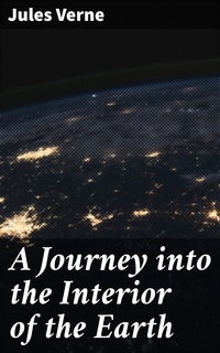 A Journey Into The Interior Of The Earth E Book Jules