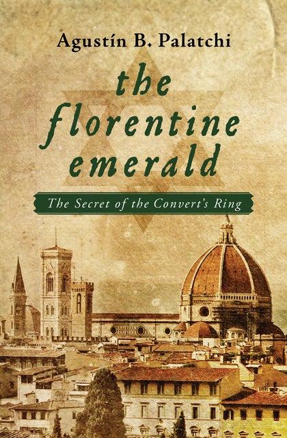 Cover for The Florentine Emerald: The Secret of the Convert's Ring
