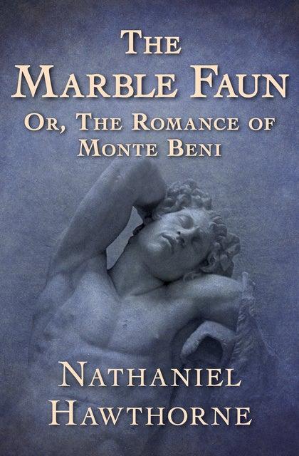 Cover for The Marble Faun: Or, The Romance of Monte Beni