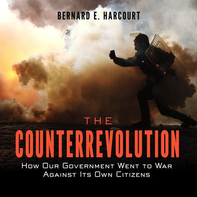 Cover for The Counterrevolution: How Our Government Went to War Against Its Own Citizens