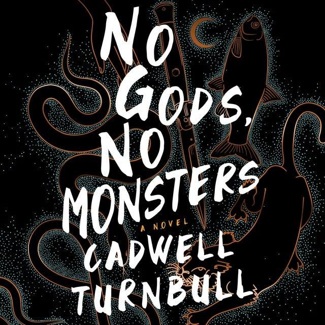 No Gods, No Monsters: A Novel