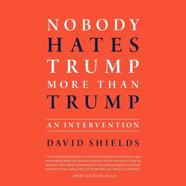 Cover for Nobody Hates Trump More Than Trump: An Intervention