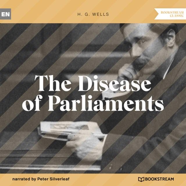 The Disease of Parliaments (Unabridged)