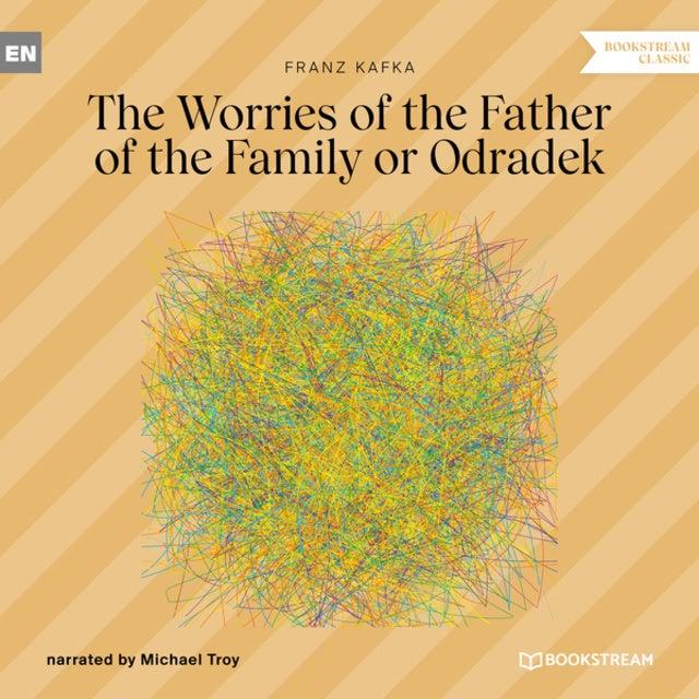 The Worries of the Father of the Family or Odradek (Unabridged)