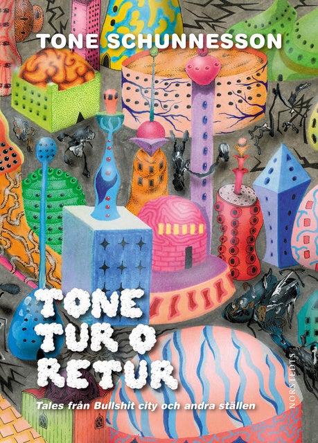 Tone Tur o Retur : Tales från Bullshit city och andra ställen