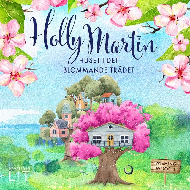 Huset i det blommande trädet by Holly Martin