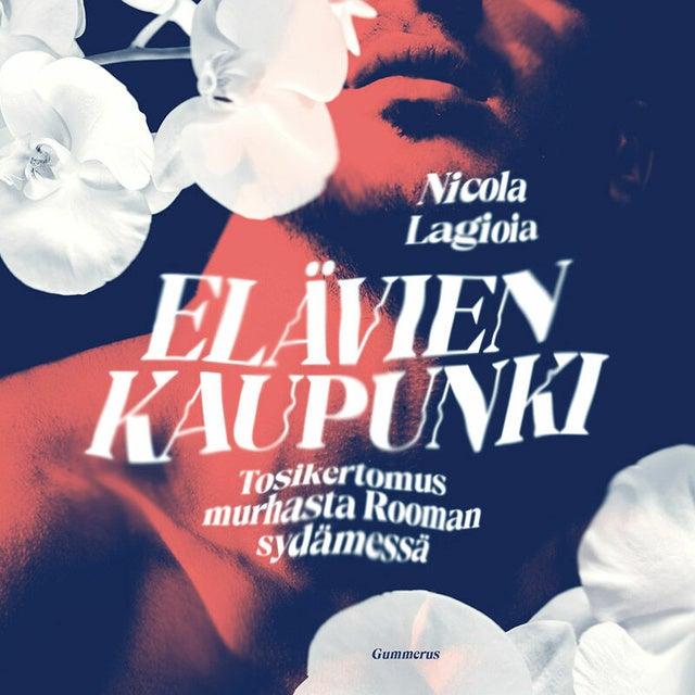 Cover for Elävien kaupunki: Tosikertomus murhasta Rooman sydämessä