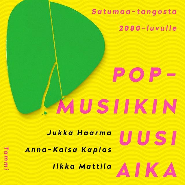 Cover for Popmusiikin uusi aika: Satumaa-tangosta 2080-luvulle