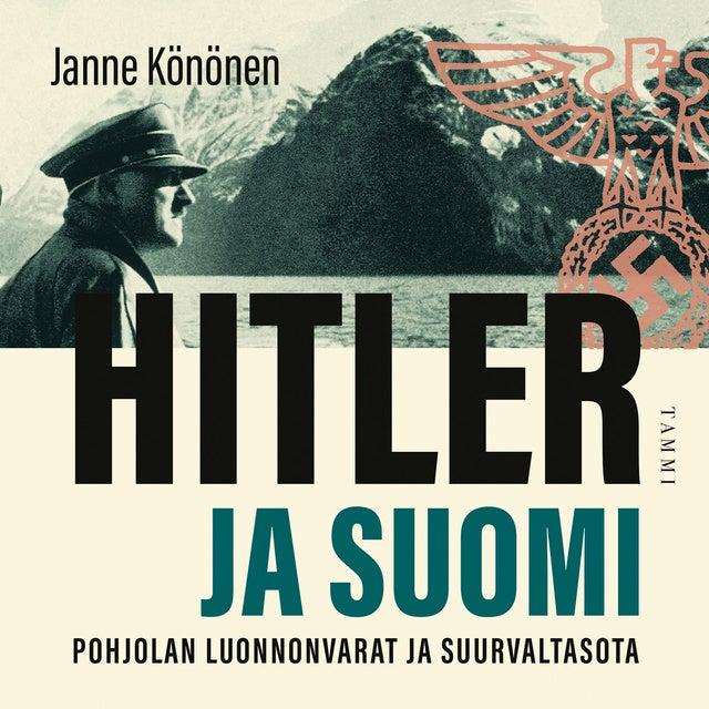 Hitler ja Suomi: Pohjolan luonnonvarat ja suurvaltasota