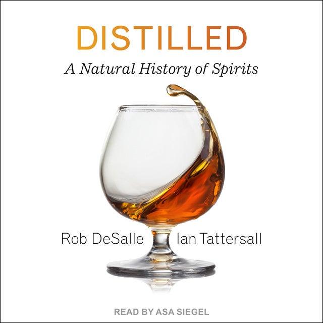 Distilled: A Natural History of Spirits