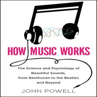 How Music Works - John Powell
