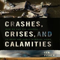 Crashes, Crises, and Calamities: How We Can Use Science to Read the Early-Warning Signs