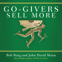 Go-Givers Sell More - John Mann, Bob Burg