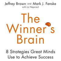 The Winner's Brain: 8 Strategies Great Minds Use to Achieve Success - Jeff Brown, Mark Fenske