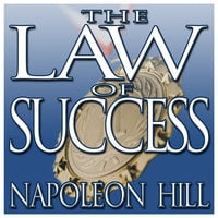 The Law of Success: From the Master Mind to the Golden Rule (In Sixteen Lessons) - Napoleon Hill