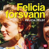 Felicia försvann - Felicia Feldt