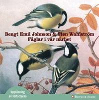 Fåglar i vår närhet - Bengt Emil Johnson, Sten Wahlström
