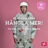 Hångla mer! : En bok om att ge sig hän - Klas Hallberg