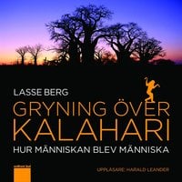 Gryning över Kalahari - Hur människan blev människa - Lasse Berg