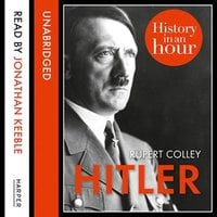 Hitler: History in an Hour - Rupert Colley